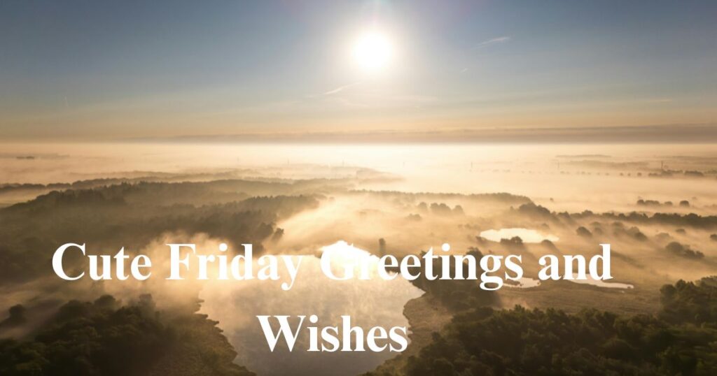 Cute Friday Greetings and Wishes