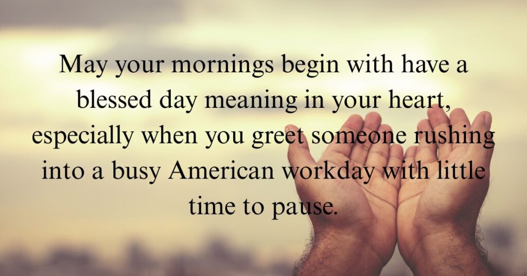 Have a Blessed Day Meaning