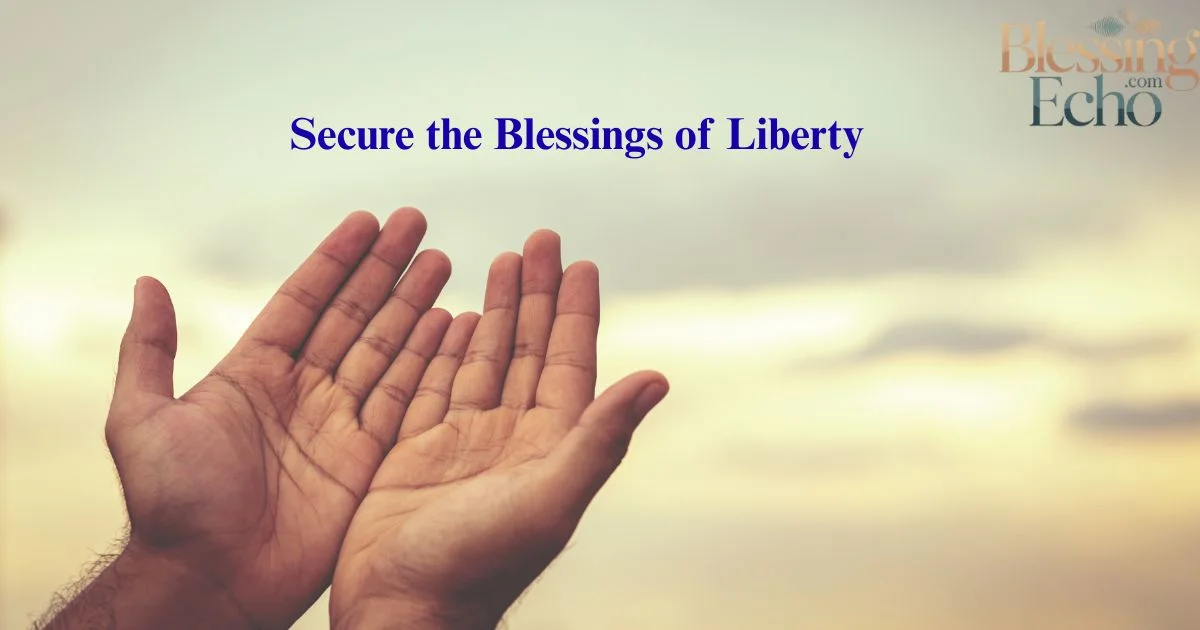 Secure the Blessings of Liberty