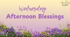 Wednesday Afternoon Blessings